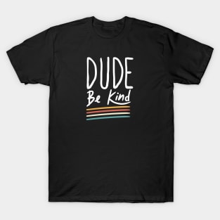 cool dude be kind vintage be kind colors T-Shirt